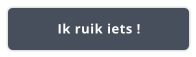 Ik ruik iets !