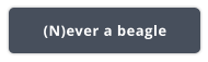 (N)ever a beagle
